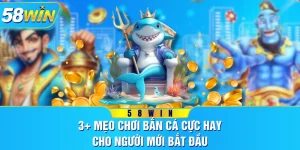 3+ Mẹo Chơi Bắn Cá Cực Hay Cho Người Mới Bắt Đầu