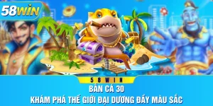 Bắn Cá 30 - Khám Phá Thế Giới Đại Dương Đầy Màu Sắc