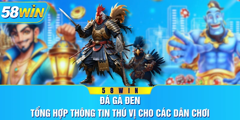 Đá Gà Đen - Tổng Hợp Thông Tin Thú Vị Cho Các Dân Chơi