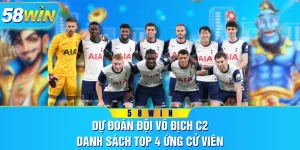 Dự Đoán Đội Vô Địch C2 - Danh Sách Top 4 Ứng Cử Viên