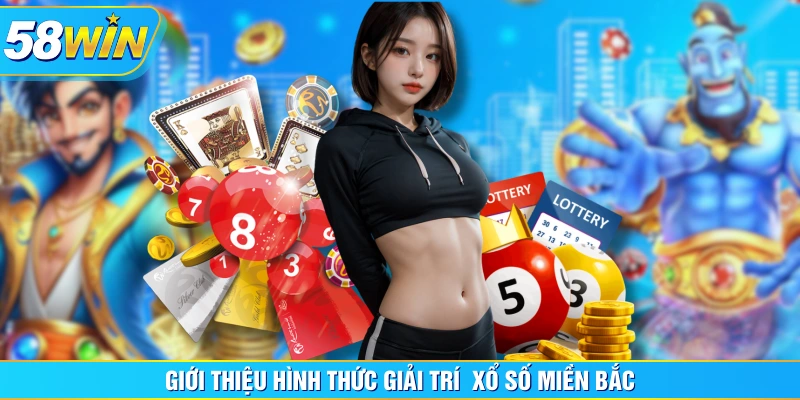 Giới thiệu hình thức giải trí  xổ số miền Bắc