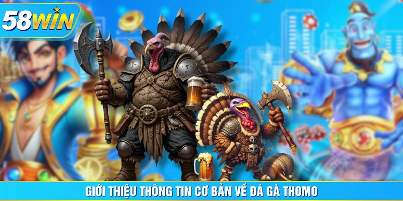 Giới thiệu thông tin cơ bản về đá gà Thomo