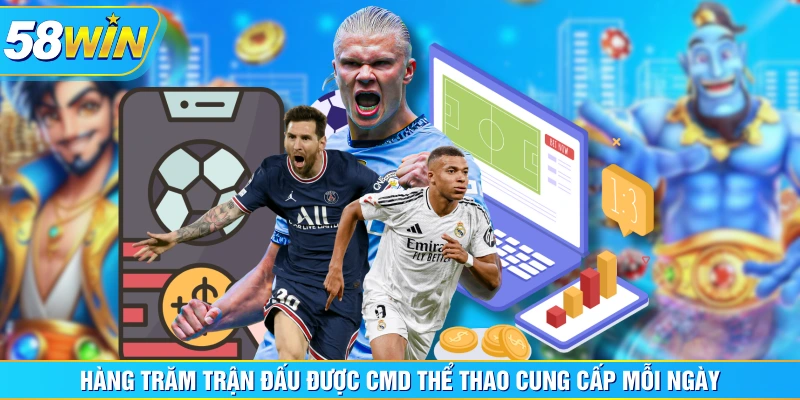 Hàng trăm trận đấu được CMD thể thao cung cấp mỗi ngày