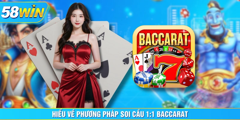 Hiểu về phương pháp soi cầu 1:1 baccarat