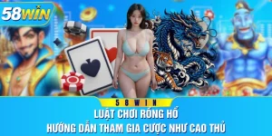Luật Chơi Rồng Hổ - Hướng Dẫn Tham Gia Cược Như Cao Thủ
