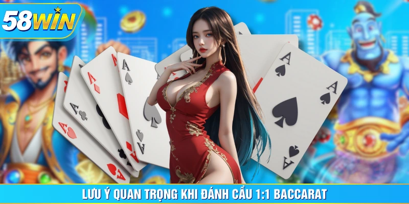 Lưu ý quan trọng khi đánh cầu 1:1 baccarat