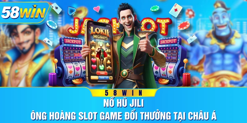 Nổ Hũ JILI - Ông Hoàng Slot Game Đổi Thưởng Tại Châu Á
