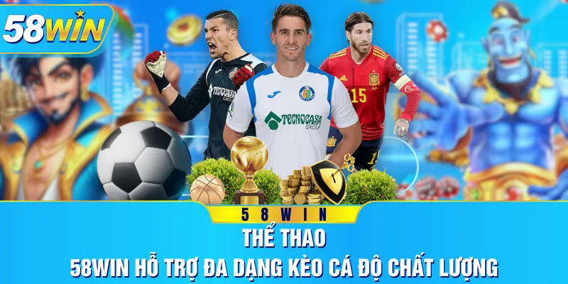 Thể Thao - 58WIN Hỗ Trợ Đa Dạng Kèo Cá Độ Chất Lượng