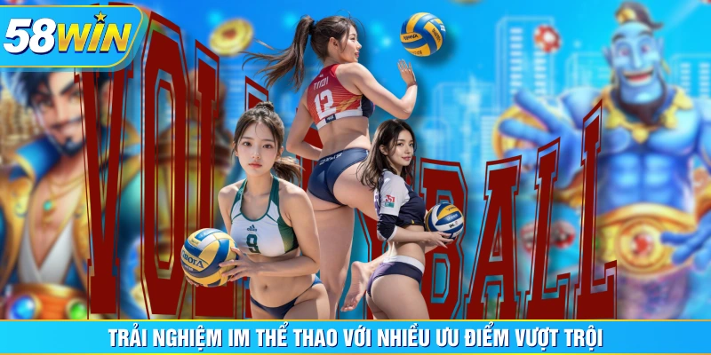Trải nghiệm IM thể thao với nhiều ưu điểm vượt trội