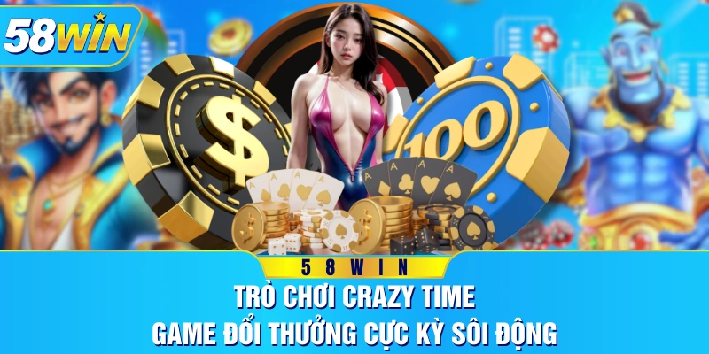Trò Chơi Crazy Time - Game Đổi Thưởng Cực Kỳ Sôi Động