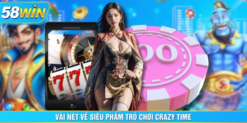 Vài nét về siêu phẩm trò chơi crazy time