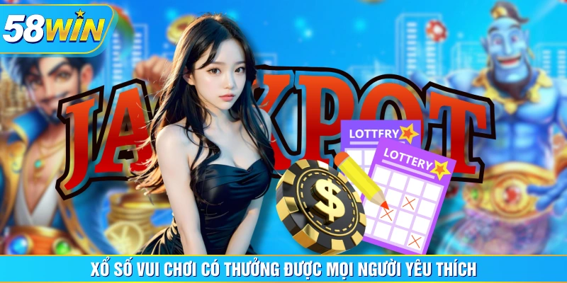 Xổ số vui chơi có thưởng được mọi người yêu thích