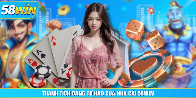 Thành tích đáng tự hào của nhà cái 58WIN Thành tích đáng tự hào của nhà cái 58WIN